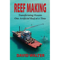 Reef Making: Transforming Oceans One Artificial Reef at a Time