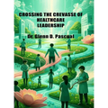 Crossing the Crevasse of Healthcare Leadership
