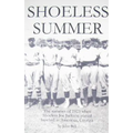 Shoeless Summer: The summer of 1923 when Shoeless Joe Jackson played baseball in Americus, Georgia