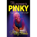 Hi, My Name is Pinky: A Singer's Lifetime in the Limelight