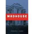 Madhouse: Psychiatry and Politics in Cuban History