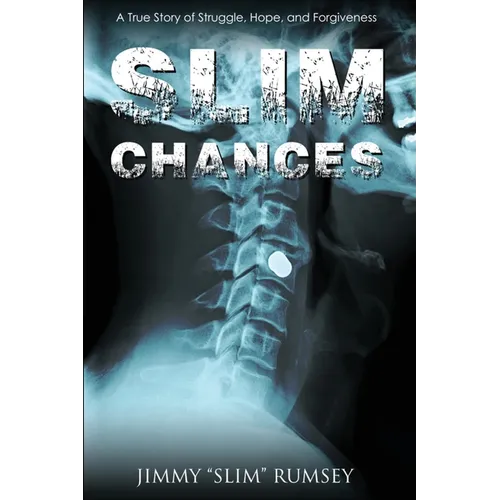 Slim Chances: A True Story of Struggle, Hope, and Forgiveness
