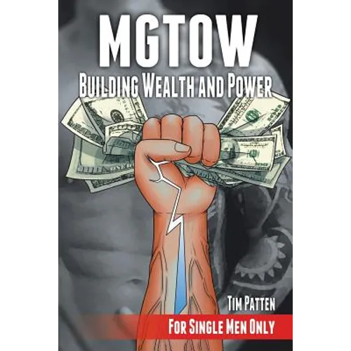 MGTOW Building Wealth and Power: For Single Men Only