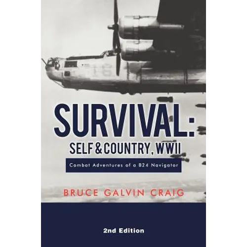 Survival: Self & Country, WWII: Combat Adventures of a B24 Navigator
