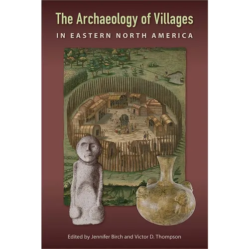 The Archaeology of Villages in Eastern North America