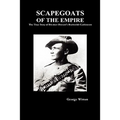 Scapegoats of the Empire: The True Story of the Bushveldt Carbineers