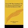 Lives Of The Lindsays V2: Or A Memoir Of The Houses Of Crawford And Balcarres (1849)