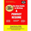 The New Guide to Writing A Perfect Resume: The Complete Guide to Writing Resumes, Cover Letters, and Other Job Search Documents