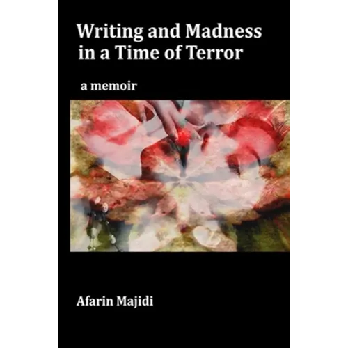 Writing and Madness in a Time of Terror: a memoir