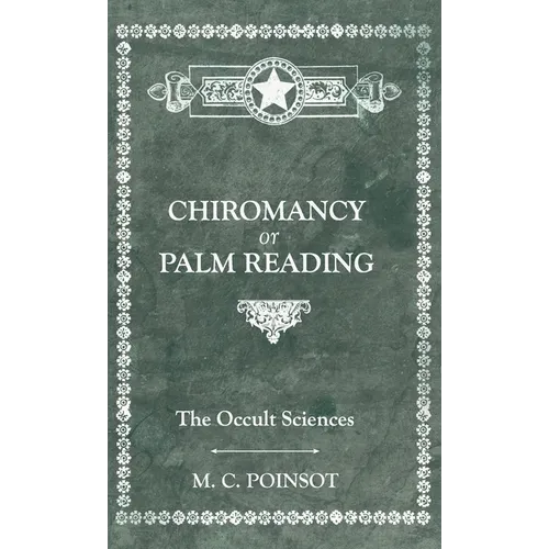 The Occult Sciences - Chiromancy or Palm Reading