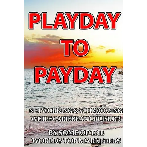 Playday To Payday: Networking and Schmoozing While Caribbean Cruising!