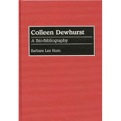 Colleen Dewhurst: A Bio-Bibliography