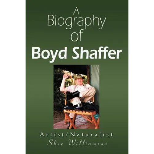A Biography of Boyd Shaffer: Artist/Naturalist