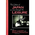 The Culture of Japan as Seen through Its Leisure