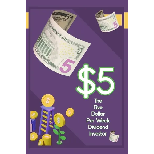 The $5 Per Week Dividend Investor: Time to Get Started