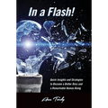 In a Flash!: Quick Insights and Strategies to Become a Better Boss and a Remarkable Human Being