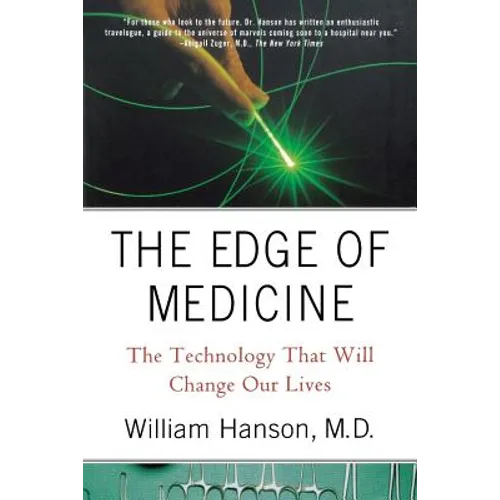 The Edge of Medicine: The Technology That Will Change Our Lives