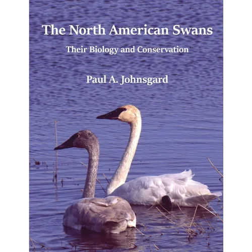 The North American Swans: Their Biology and Conservation
