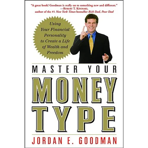 Master Your Money Type: Using Your Financial Personality to Create a Life of Wealth and Freedom