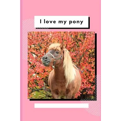 I Love My Pony: Write and Draw About Your Pony