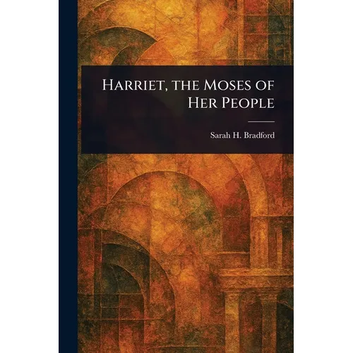 Harriet, the Moses of Her People