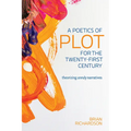 A Poetics of Plot for the Twenty-First Century: Theorizing Unruly Narratives