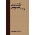 Materia Medica: Pharmacology: Therapeutics: Prescription Writing