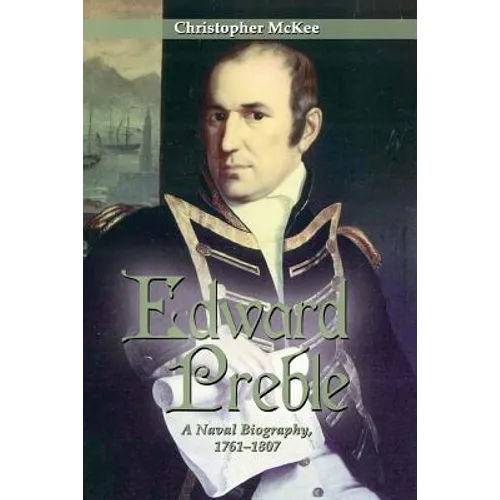 Edward Preble: A Naval Biography 1761-1807