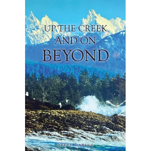 Up the Creek and On Beyond