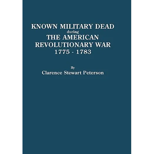 Known Military Dead During the American Revolutionary War, 1775-1783