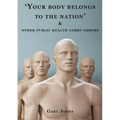 'Your body belongs to the nation' & other public health lobby errors