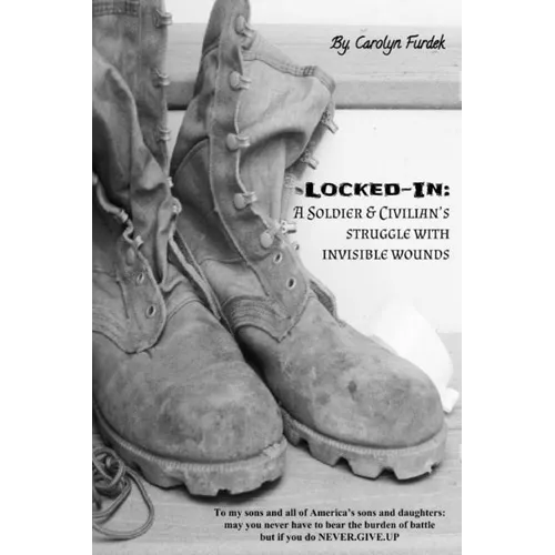 Locked-in: A Soldier and Civilian's Struggle with Invisible Wounds