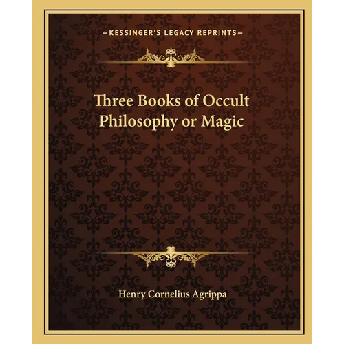 Three Books of Occult Philosophy or Magic