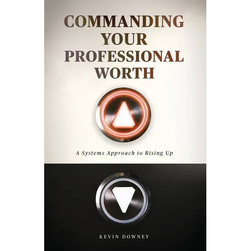 Commanding Your Professional Worth: A Systems Approach to Rising Up