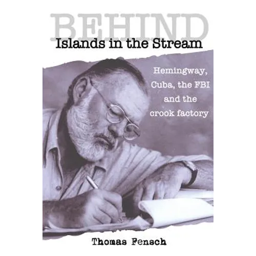 Behind Islands in the Stream: Hemingway, Cuba, the FBI and the crook factory