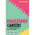 Unserious Careers: A Fun Guide to the First Five Years of Your Career (for School Leavers)