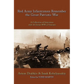 Red Army Infantrymen Remember the Great Patriotic War: A Collection of Interviews with 16 Soviet WW-2 Veterans