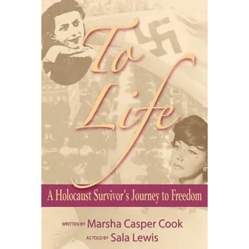 To Life - A Holocaust Survivor's Journey to Freedom