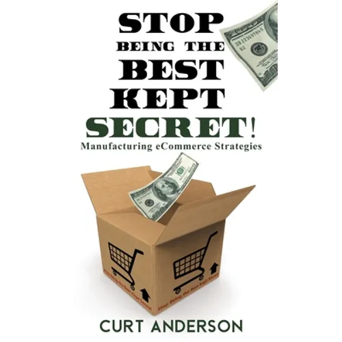 Stop Being the Best Kept Secret: Manufacturing eCommerce Strategies