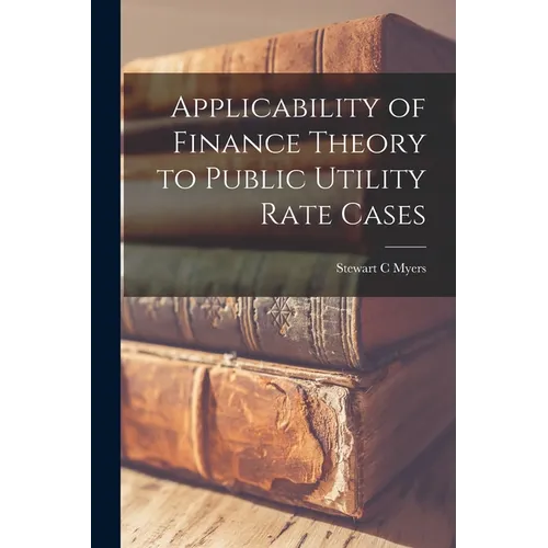 Applicability of Finance Theory to Public Utility Rate Cases