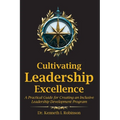 Cultivating Leadership Excellence: A Practical Guide for Creating an Inclusive Leadership Development Program
