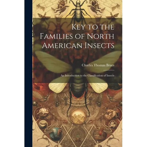Key to the Families of North American Insects: An Introduction to the Classification of Insects