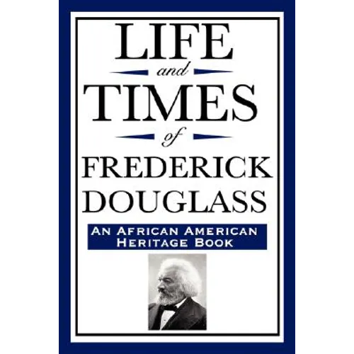 Life and Times of Frederick Douglass (an African American Heritage Book)