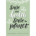 Save Your Health Save the Planet: Dentistry for a Bright, Green Future