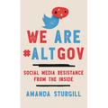 We Are #Altgov: Social Media Resistance from the Inside