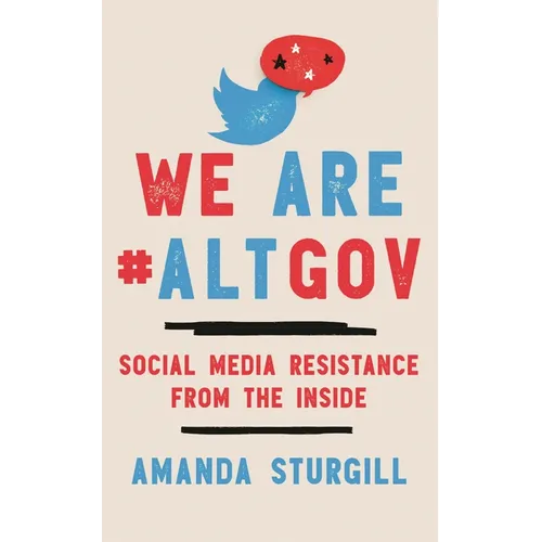 We Are #Altgov: Social Media Resistance from the Inside