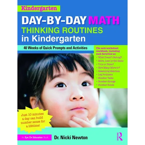 Day-by-Day Math Thinking Routines in Kindergarten: 40 Weeks of Quick Prompts and Activities