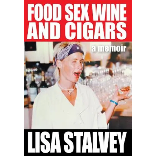 Food, Sex, Wine and Cigars: A Memoir