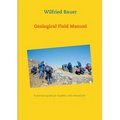 Geological Field Manual: A practical guide for students and enthusiasts
