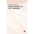 Urban Poverty in the Caribbean: French Martinique as a Social Laboratory